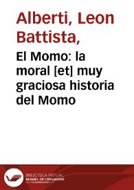 El Momo : la moral [et] muy graciosa historia del Momo / compuesta en latin por ... Leon Baptista Alberto florentin; trasladada en castellano por Augustin de Almaçan ... | Biblioteca Virtual Miguel de Cervantes