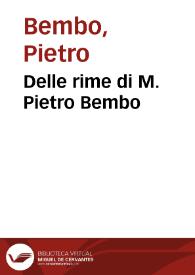 Delle rime di M. Pietro Bembo | Biblioteca Virtual Miguel de Cervantes