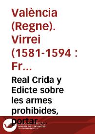 Real Crida y Edicte sobre les armes prohibides, portar ni tenir als nouament conuertits en lo present Regne | Biblioteca Virtual Miguel de Cervantes