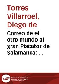 Correo de el otro mundo al gran Piscator de Salamanca: Cartas respondidas a los muertos por el mismo Piscator D. Diego de Torres Villarroel ... | Biblioteca Virtual Miguel de Cervantes