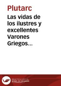 Las vidas de los ilustres y excellentes Varones Griegos y Romanos / escritas primero en lengua Griega por ... Plutarcho de Cheronea, y agora nueuamente traduzidas en Castellano por Juan Castro de Salinas | Biblioteca Virtual Miguel de Cervantes