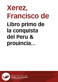 Libro primo de la conquista del Peru & prouincia del Cuzco de le Indie occidentali | Biblioteca Virtual Miguel de Cervantes