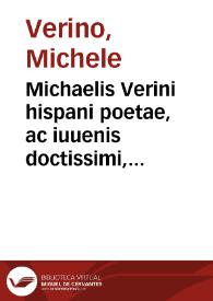 Michaelis Verini hispani poetae, ac iuuenis doctissimi, Disticha de moribus : Omnia multò diligentiùs, quàm vnquàm anthecat cuiusquam typis excusa | Biblioteca Virtual Miguel de Cervantes