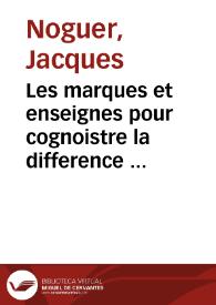 Les marques et enseignes pour cognoistre la difference de la vraye Eglise de Iesus Christ, d'auec celle faulse qu'aujourd'huy les hérétiques... se forgent et contrefont... / faictes [sic] francoyses du latin de Iaques Noguer ... par René des Freux ... | Biblioteca Virtual Miguel de Cervantes