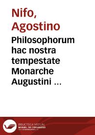 Philosophorum hac nostra tempestate Monarche Augustini Niphi Suessani In duodecimus Metaphysices Aristotelis [et] Auerrois volumen ... Co[m]mentarij in lucem castigatissimi nuperrime prodeuntes ... | Biblioteca Virtual Miguel de Cervantes