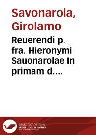 Reuerendi p. fra. Hieronymi Sauonarolae In primam d. Ioannis epistolam & in alia sacrae scripturae verba, igniti eloquii sermones nusquam ante hac impressi | Biblioteca Virtual Miguel de Cervantes