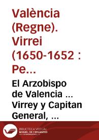 El Arzobispo de Valencia ... Virrey y Capitan General, etc. Por quanto su Magestad ... se ha seruido mandarnos despachar una Real cedula del tenor siguiente. El Rey. Por quanto la ... Reyna de Suecia ... propuso el comercio en mis Reynos ... | Biblioteca Virtual Miguel de Cervantes