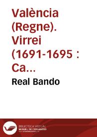 Real Bando / mandado publicar por el ... Marques de Castel-Rodrigo ... virrey ... de Valencia; Sobre que salgan de Valencia, y su Reyno los Franceses solteros, ò viudos que no tuvieren hijos | Biblioteca Virtual Miguel de Cervantes