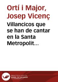 Villancicos que se han de cantar en la Santa Metropolitana Iglesia de esta Ciudad de Valencia en los Solemnes Maytines del Nacimiento de Christo en este año 1755 / Puestos en musica el primero por Don Joseph Pradas ... Maestro de Capilla de dicha Santa Iglesia; Los demàs por Francisco Morera, su Discipulo | Biblioteca Virtual Miguel de Cervantes