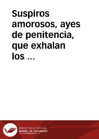 Suspiros amorosos, ayes de penitencia, que exhalan los Oradores evangelicos en nombre de los devotos, del Santissimo Christo de los afligidos, que se venera en el Convento, y Colegio de Santa Cecilia, de Mercenarios Descalzos ... de la Villa de Ribas | Biblioteca Virtual Miguel de Cervantes