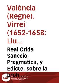 Real Crida Sanccio, Pragmatica, y Edicte, sobre la prohibicio de la Tafureria, y ioch de carteta, y altres de otorgar, y parar / Feta, y provehida per ... Don Luys Guillem de Moncada ... Duch de Montalto ... Virrey, y Capita general en la present Ciutat y Regne de Valencia | Biblioteca Virtual Miguel de Cervantes