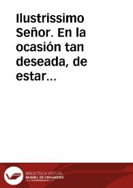 Ilustrissimo Señor. En la ocasión tan deseada, de estar yà interpuesta la Autoridad del Rey ... con la insinuacion hecha en su Real nombre, por ... D. Pedro Antonio de Aragon, para que V.S.I. y los demàs Braços ... procuren tomar el acuerdo, que pareciere convenir mas, al... bien vniversal de este Reyno, en el comercio estrangero,: Los Mercaderes Regnicolas, domiciliadoss en Zaragoça, dizen ... | Biblioteca Virtual Miguel de Cervantes