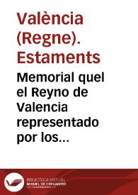 Memorial quel el Reyno de Valencia representado por los eletos de sus tres estamentos, pone en las reales manos de su Magestad. Suplicando ... que en execucion de la concession hecha al Reyno en las Cortes del año 1645 mande confirmar la merced ... echa al Conde de Albalate, de la futura succession en la Encomienda Mayor de Montesa | Biblioteca Virtual Miguel de Cervantes