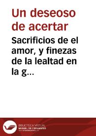 Sacrificios de el amor, y finezas de la lealtad en la gloriosa, plausible, y deseada aclamacion de ... Don Carlos III de las Hespañas, executada por la ... Ciudad de Barbastro, en los dias once, doce, trece, y catorce de Noviembre de 1759 / Escribiala por orden de el ilustre Ayuntamiento un deseoso de acertar | Biblioteca Virtual Miguel de Cervantes