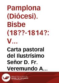 Carta pastoral del Ilustrísimo Señor D. Fr. Veremundo Arias y Teyxeiro, al clero y pueblo de su diócesis siendo Obispo de Pamplona el 13 de diciembre de MCCMXIV con motivo del religioso decreto de Nuestro Piadoso Soberano sobre las misiones | Biblioteca Virtual Miguel de Cervantes