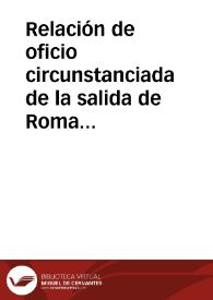 Relación de oficio circunstanciada de la salida de Roma de nuestro Santo Padre el Papa Pio VII, y de su viaje y llegada a Génova | Biblioteca Virtual Miguel de Cervantes