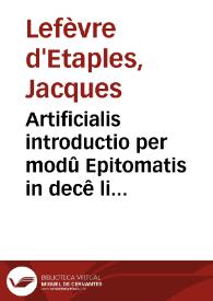 Artificialis introductio per modû Epitomatis in decê libros Ethicorû Aristotelis adiectis elucidata cõmentariis | Biblioteca Virtual Miguel de Cervantes