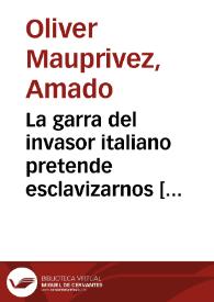 La garra del invasor italiano pretende esclavizarnos  [Document gràfic] / Oliver, Sindicato de profesionales de las Bellas Artes U.G.T. | Biblioteca Virtual Miguel de Cervantes