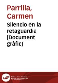 Silencio en la retaguardia  [Document gràfic] / Parrilla, Sindicato profesionales Bellas Artes U.G.T. | Biblioteca Virtual Miguel de Cervantes