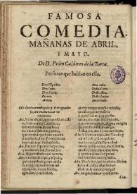 Comedia famosa. Mañanas de abril, y mayo / de Don Pedro Calderón de la Barca | Biblioteca Virtual Miguel de Cervantes