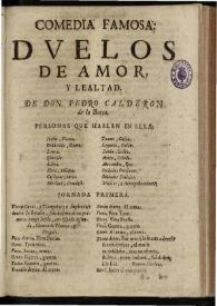 Duelos de amor y lealtad / por D. Pedro Calderon de la Barca | Biblioteca Virtual Miguel de Cervantes