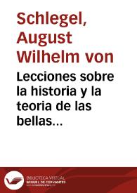 Lecciones sobre la historia y la teoria de las bellas artes / por A. G. Schlegel; seguidas de los artículos del Conversations-Lexicon..., traducidas del alemán al francés por A. F. Couturier, de Vienne, y de éste al español | Biblioteca Virtual Miguel de Cervantes