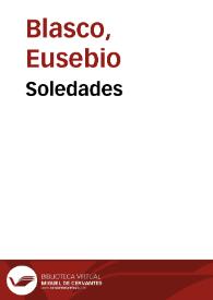 Soledades / por Eusebio Blasco | Biblioteca Virtual Miguel de Cervantes