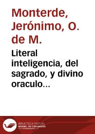 Literal inteligencia, del sagrado, y divino oraculo Abdias, a favor de la monarquia de España : computado el tiempo segun el valor de las letras Hebreas, y latinas, en el qual se promete la Conquista de Francia, Africa, Libia, y Etiopia, por los Españoles / por el R. P. M. F. Geronimo Monterde ... | Biblioteca Virtual Miguel de Cervantes