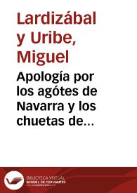 Apología por los agótes de Navarra y los chuetas de Mallorca : con una breve disgresion á los vaqueros de Asturias / escrita por D. Miguel de Lardizabal y Uribe ... | Biblioteca Virtual Miguel de Cervantes