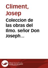 Coleccion de las obras del Ilmo. señor Don Joseph Climent del Consejo de S.M. y Obispo de Barcelona : tomo I [-III] | Biblioteca Virtual Miguel de Cervantes