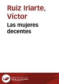 Las mujeres decentes / Víctor Ruiz Iriarte; edición e introducción Juan Antonio Ríos Carratalá | Biblioteca Virtual Miguel de Cervantes