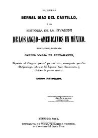 El Nuevo Bernal Diaz del Castillo ó sea Historia de la invasion de los anglo-americanos en México. Tomo primero / escrito por el Licenciado Carlos María de Bustamante... | Biblioteca Virtual Miguel de Cervantes