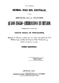 El Nuevo Bernal Diaz del Castillo ó sea Historia de la invasion de los anglo-americanos en México. Tomo segundo / escrita por el Licenciado Carlos Maria de Bustamante | Biblioteca Virtual Miguel de Cervantes