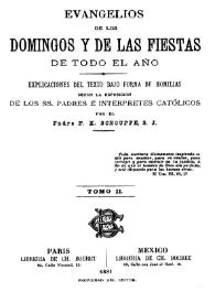 Evangelios de los domingos y de las listas de todo el año... Tomo II / por el Padre F. X. Schouppe, S. J.; obra traducida al español, por D. José Tora y D. Leandro Herrero | Biblioteca Virtual Miguel de Cervantes