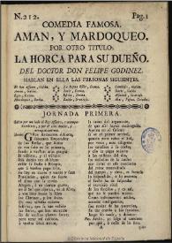 Comedia famosa, Amán y Mardoqueo : por otro titulo, La horca para su dueño / del doctor Felipe Godinez | Biblioteca Virtual Miguel de Cervantes