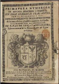 Primavera numerosa de muchas armonias luzientes, en doce comedias fragantes : parte quarenta y seis, impressas fielmente de los borradores de los mas célebres plausibles ingenios de España ... | Biblioteca Virtual Miguel de Cervantes