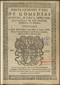 Parte quarenta y dos de Comedias nuevas, nunca impressas, escogidas de los mejores ingenios de España ... | Biblioteca Virtual Miguel de Cervantes