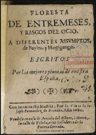 Floresta de entremeses y rasgos del ocio, a diferentes assumptos de bayles, y mogigangas / escritos por las mejores plumas de nuestra España | Biblioteca Virtual Miguel de Cervantes