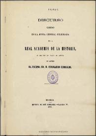 Discurso leido en la Junta general celebrada en la Real Academia de la Historia el dia 25 de Junio de 1876 / su autor el Excmo. Sr. D. Fernando Corradi | Biblioteca Virtual Miguel de Cervantes