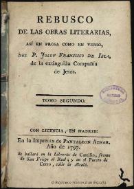 Rebusco de las obras literarias así en prosa como en verso / del P. Josef Francisco de Isla ...; tomo segundo | Biblioteca Virtual Miguel de Cervantes