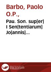 Pau. Son. sup[er] I Sen[tentiarum] Jo[annis] Capreoli... | Biblioteca Virtual Miguel de Cervantes