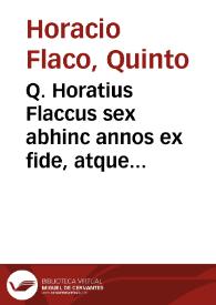 Q. Horatius Flaccus sex abhinc annos ex fide, atque auctoritate complurium librorum manu scriptorum, opera Dionys. Lambini Monstroliensis emendatus ab eodemque commentariis copiosissimis explicatus & tum primum in lucem editus nunc ab eodem recognitus & cum aliquot aliis exemplaribus antiquis comparatus & multis praetera locis purgatus, iisdem que commentariis plus tertia parte amplificatis illustratus | Biblioteca Virtual Miguel de Cervantes