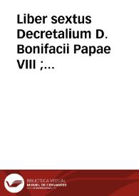 Liber sextus Decretalium D. Bonifacii Papae VIII ; Clementis Papae V Constitutiones ; Extravagantes tum viginti Papae XXII tum communes... | Biblioteca Virtual Miguel de Cervantes