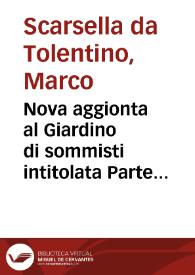 Nova aggionta al Giardino di sommisti intitolata Parte terza... / raccolti dal ... D. Marco Scarsella da Tolentino... | Biblioteca Virtual Miguel de Cervantes