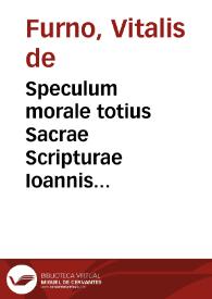 Speculum morale totius Sacrae Scripturae Ioannis Vitalis..., in quo uniuersae ferè loca, & figurae veteris, ac noui Testamenti in sensu mystico explanantur... | Biblioteca Virtual Miguel de Cervantes