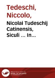 Nicolai Tudeschij Catinensis, Siculi ... In Clementinas constitutiones doctissimae interpretationes ... Petro Vendramaeno corrigente... | Biblioteca Virtual Miguel de Cervantes