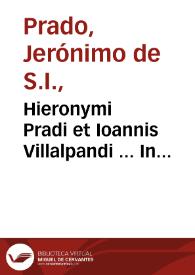 Hieronymi Pradi et Ioannis Villalpandi ... In Ezechielem explanationes et apparatus urbis ac templi Hierosolymitani commentariis et imaginibus illustratus... ; [tomus primus] | Biblioteca Virtual Miguel de Cervantes