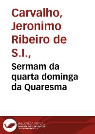 Sermam da quarta dominga da Quaresma / que pregou o P.M. Ieronymo Ribeiro da Companhia de Iesus ... no Collegio de S. Antaõ, em Lisboa | Biblioteca Virtual Miguel de Cervantes