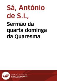 Sermão da quarta dominga da Quaresma / que pregou na Capella Real no anno 1660 o M.R.P. Antonio de Saa da Companhia de Ihs ... | Biblioteca Virtual Miguel de Cervantes