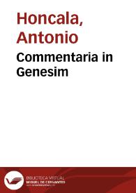 Commentaria in Genesim / Antonio Honcala ... autore... | Biblioteca Virtual Miguel de Cervantes